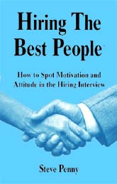 Hiring the Best: Spot Motivation & Attitude in the hiring intrview Steve Penny